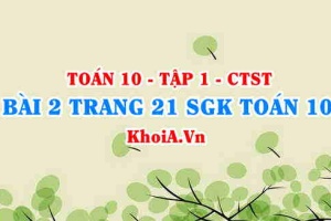 Bài 2 trang 21 SGK Toán 10 tập 1 Chân trời sáng tạo